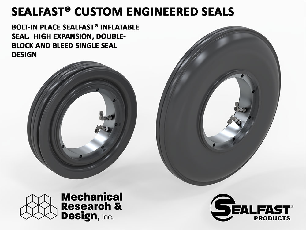 CUSTOM ENGINEERED SEAL; ENGINEERED INFLATABLE SEAL; HIGH EXPANSION SEAL; NUCLEAR SEAL; ROBOTIC SEAL; LOW PRESSURE INFLATABLE SEAL; SHAFT SEAL; ANNULAR SEAL; SEALFAST® ELASTOMERS; SEALFAST® PRODUCTS; SEALFAST® INFLATABLE SEAL; SEALFAST® MECHANICAL SEAL; MECHANICAL RESEARCH & DESIGN, INC.