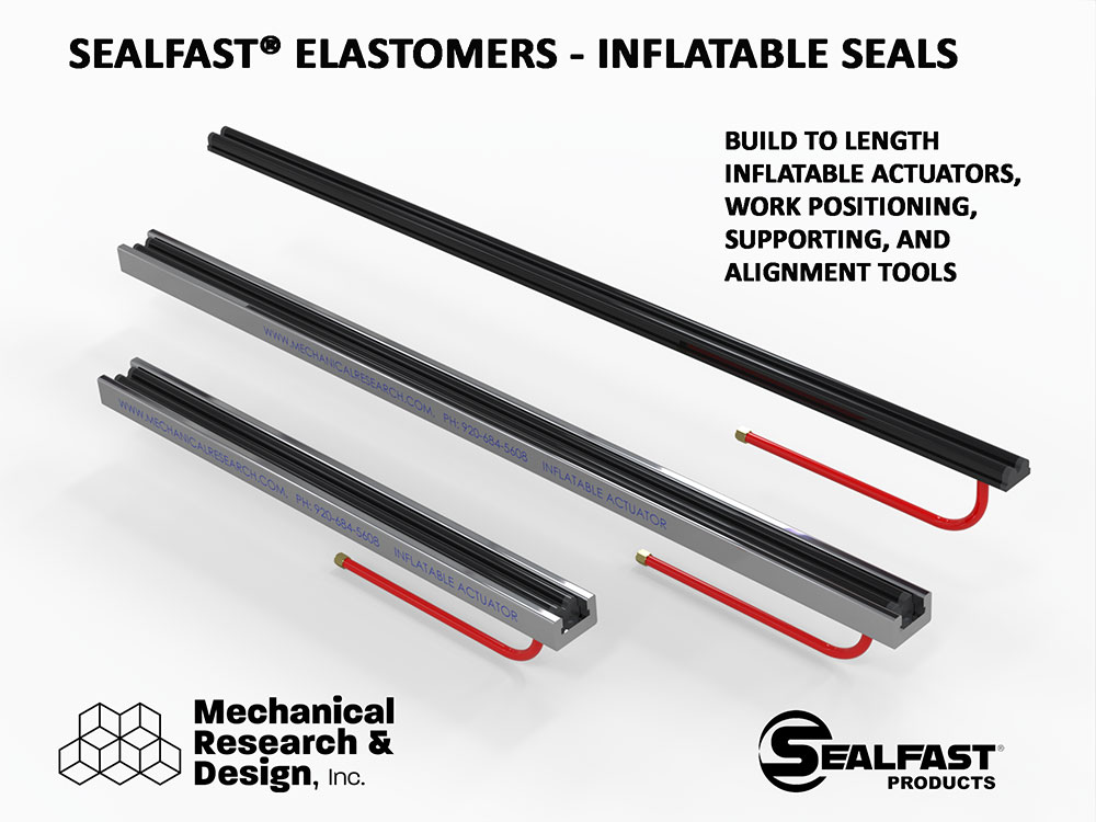 TRACK SEAL; SUPPORT SEAL; SUPPORT BLADDER; PNEUMATIC ACTUATOR; SEAL ACTUATOR; ANNULAR SEALS; INFLATABLE SEALS; LINE SEAL; STRAIGHT SEAL; MECHANICAL SEALS; AIR BLADDER; PNEUMATIC SEAL; HYDRAULIC SEAL; SEALFAST® ELASTOMERS; SEALFAST® PRODUCTS; SEALFAST® INFLATABLE SEAL; SEALFAST® MECHANICAL SEAL; MECHANICAL RESEARCH & DESIGN, INC.