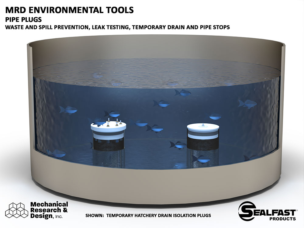 ENVIRONMENTAL BARRIER; HATCHERY PLUG; PIPE PLUG; DRAIN PLUG; ISOLATION BARRIER; ISOLATION & TEST TOOL; ENVIRONMENTAL TOOLS; ENVIRONMENTAL CONTROLS; MRD ENVIRONMENTAL; SEALFAST® PRODUCTS; MECHANICAL RESEARCH & DESIGN, INC.