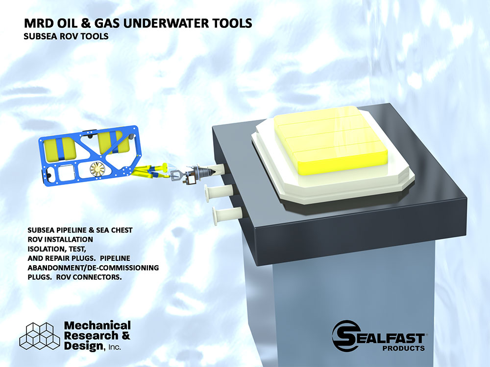 ROV PLUGS; ROV TOOLS; OIL & GAS SUBSEA PLUGS; OIL & GAS SUBSEA TOOLS; OIL & GAS SUBSEA CLAMPS; ROV INSTALLED TOOLS; PIPE DE-COMMISSIONING PLUGS; PIPELINE ABANDONMENT PLUGS; SUBSEA PIPE PLUGS; MRD SUBSEA; MRD UNDERWATER; MRD OIL & GAS; MRD OIL & GAS TOOLS; SEALFAST® PRODUCTS; MECHANICAL RESEARCH & DESIGN, INC.