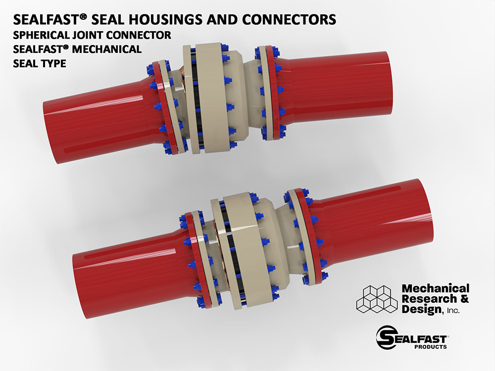 SPHERICAL CONNECTOR; SPHERICAL JOINT; SPHERICAL SEAL HOUSING; MECHANICAL SPHERICAL CONNECTOR; BALL CONNECTOR; BALL PACKER; SEALFAST® PRODUCTS; MECHANICAL RESEARCH & DESIGN, INC.