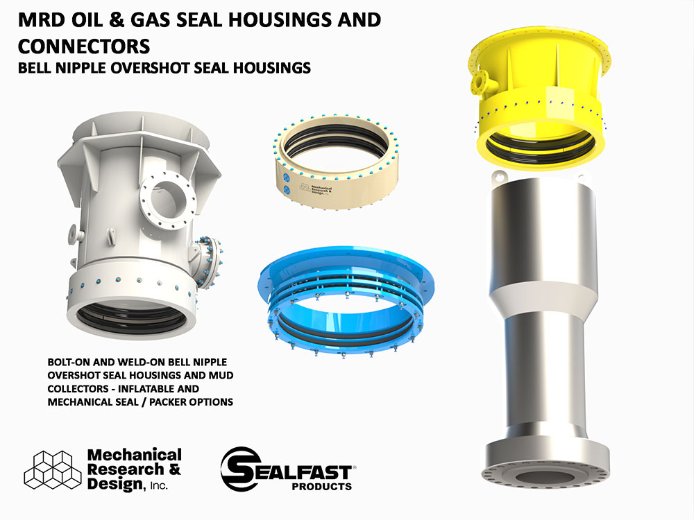BELL NIPPLE OVERSHOT SEAL HOUSING; MUD COLLECTOR; OFFSHORE CONNECTORS; OFFSHORE REDUCERS, SLIP JOINT; CONDUCTOR UNION; SWIVEL JOINT; SPHERICAL JOINT; SPHERICAL PACKER; TELESCOPING RISER; TELESCOPING CONNECTOR; MRD OIL & GAS; MRD OIL & GAS TOOLS; SEALFAST® PRODUCTS; MECHANICAL RESEARCH & DESIGN, INC.