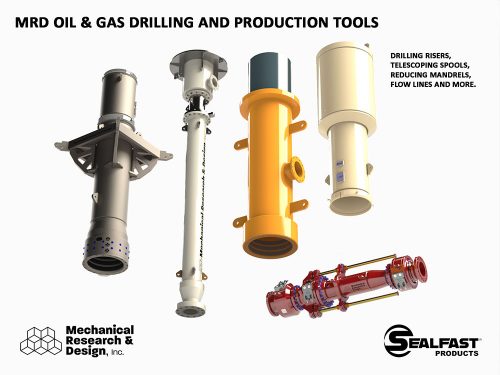 DRILLING RISERS; DRILLING PACKAGE; FLEXIBLE FLOW LINE; OFFSHORE DRILLING RISERS; OFFSHORE DRILLING PACKAGE; DIVERTER OVERSHOT MANDREL; BOP MANDREL; MRD OIL & GAS; MRD OIL & GAS TOOLS; SEALFAST® PRODUCTS; MECHANICAL RESEARCH & DESIGN, INC.