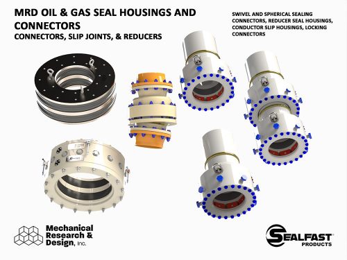 OFFSHORE CONNECTORS; OFFSHORE REDUCERS, SLIP JOINT; CONDUCTOR UNION; SWIVEL JOINT; SPHERICAL JOINT; SPHERICAL PACKER; TELESCOPING RISER; TELESCOPING CONNECTOR; MRD OIL & GAS; MRD OIL & GAS TOOLS; SEALFAST® PRODUCTS; MECHANICAL RESEARCH & DESIGN, INC.